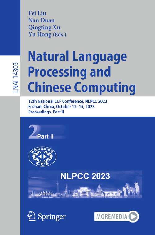 Book cover of Natural Language Processing and Chinese Computing: 12th National CCF Conference, NLPCC 2023, Foshan, China, October 12–15, 2023, Proceedings, Part II (1st ed. 2023) (Lecture Notes in Computer Science #14303)