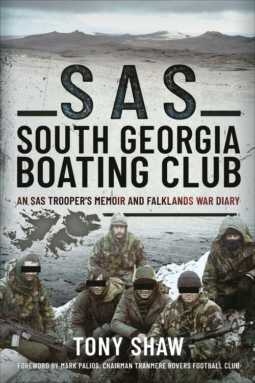 Book cover of SAS South Georgia Boating Club: An SAS Trooper's Memoir and Falklands War Diary