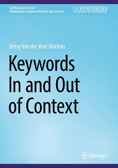 Book cover of Keywords In and Out of Context (1st ed. 2023) (Synthesis Lectures on Information Concepts, Retrieval, and Services)