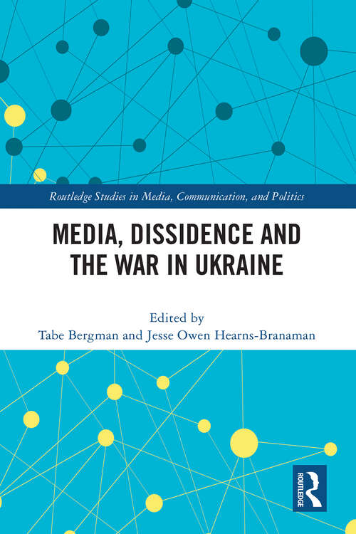 Book cover of Media, Dissidence and the War in Ukraine (Routledge Studies in Media, Communication, and Politics)