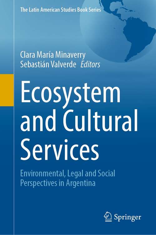 Book cover of Ecosystem and Cultural Services: Environmental, Legal and Social Perspectives in Argentina (1st ed. 2021) (The Latin American Studies Book Series)