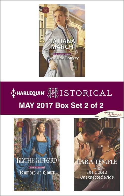 Book cover of Harlequin Historical May 2017 - Box Set 2 of 2: The Bride Lottery\Rumors at Court\The Duke's Unexpected Bride
