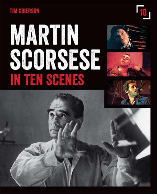 Book cover of Martin Scorsese in 10 Scenes: The Stories Behind The Key Moments Of Cinematic Genius