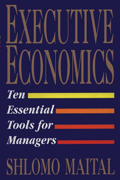 Book cover of Executive Economics: Ten Tools for Business Decision Makers