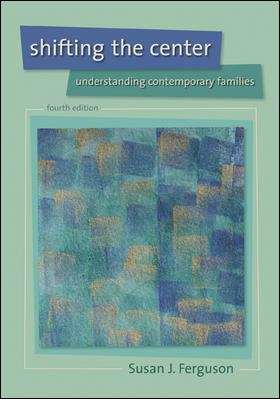 Book cover of Shifting the Center: Understanding Contemporary Families (Fourth Edition)