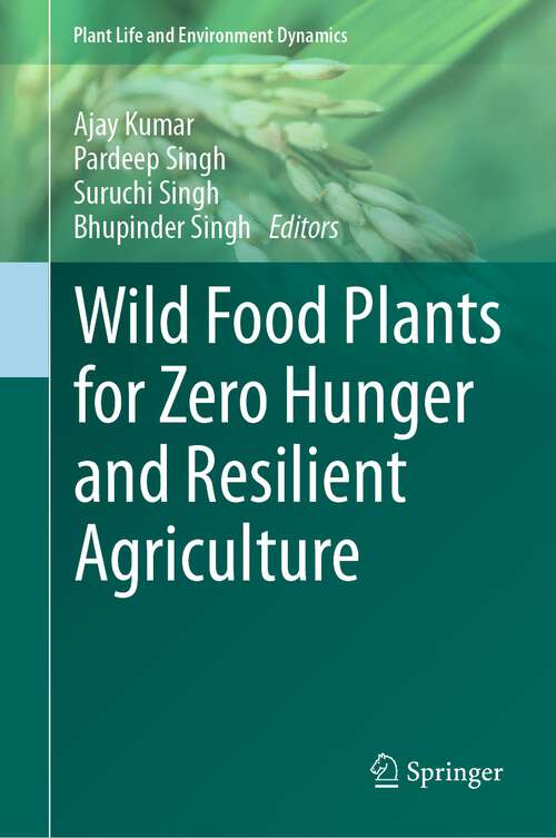 Book cover of Wild Food Plants for Zero Hunger and Resilient Agriculture (1st ed. 2023) (Plant Life and Environment Dynamics)