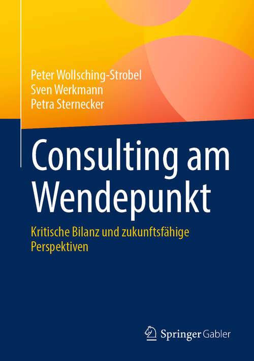 Book cover of Consulting am Wendepunkt: Kritische Bilanz und zukunftsfähige Perspektiven