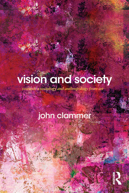 Book cover of Vision and Society: Towards a Sociology and Anthropology from Art (Routledge Advances in Sociology)