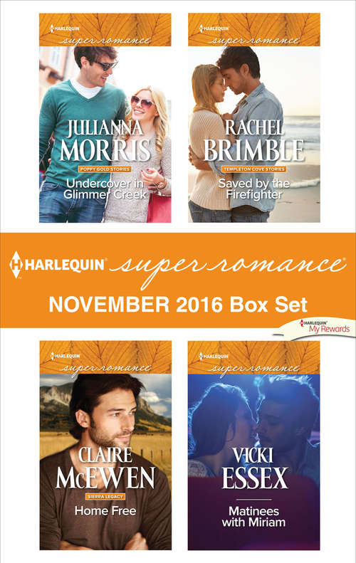 Book cover of Harlequin Superromance November 2016 Box Set: Undercover in Glimmer Creek\Home Free\Saved by the Firefighter\Matinees with Miriam