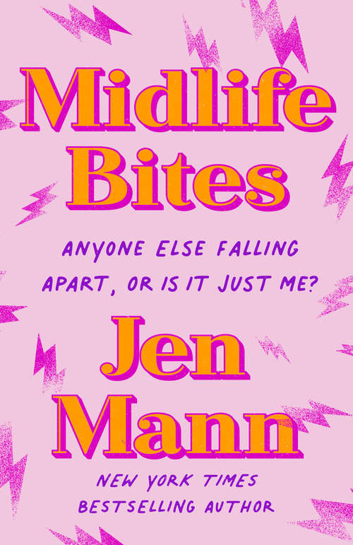 Book cover of Midlife Bites: Anyone Else Falling Apart, Or Is It Just Me?