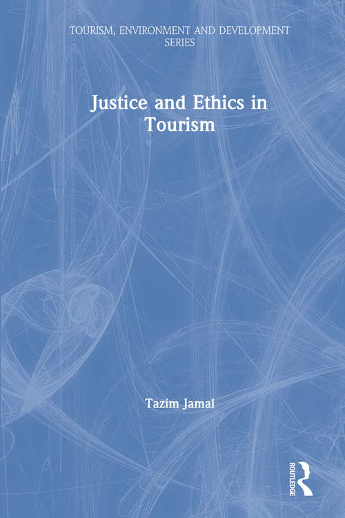 Book cover of Justice and Ethics in Tourism (Tourism, Environment and Development Series)