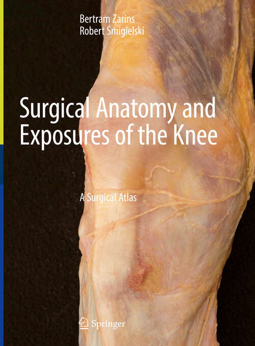 Book cover of Surgical Anatomy and Exposures of the Knee: A Surgical Atlas (2024)