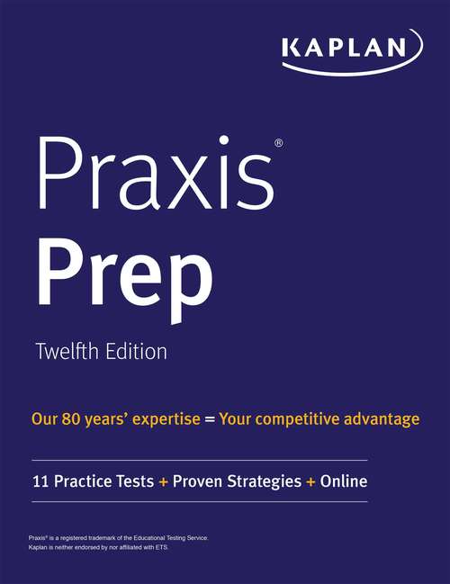 Book cover of Praxis Prep: 11 Practice Tests + Proven Strategies + Online (Twelfth Edition) (Kaplan Test Prep)