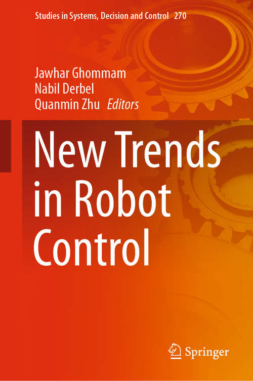 Book cover of New Trends in Robot Control (1st ed. 2020) (Studies in Systems, Decision and Control #270)