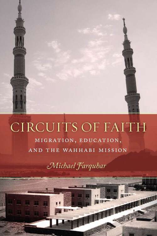 Book cover of Circuits of Faith: Migration, Education, and the Wahhabi Mission