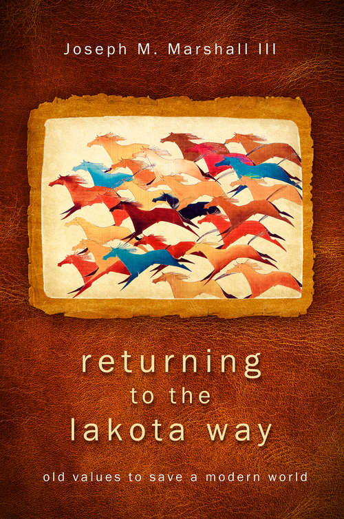 Book cover of Returning to the Lakota Way: Old Values To Save A Modern World