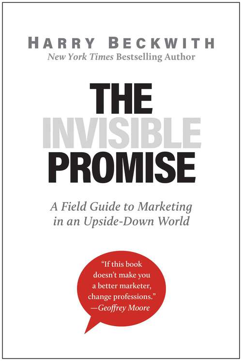 Book cover of The Invisible Promise: A Field Guide to Marketing in an Upside-Down World