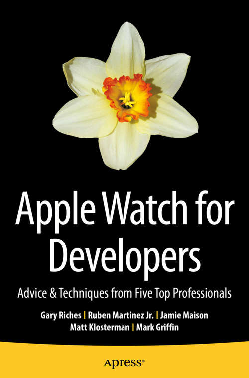 Book cover of Apple Watch for Developers: Advice & Techniques from Five Top Professionals