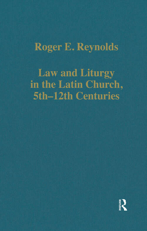 Book cover of Law and Liturgy in the Latin Church, 5th-12th Centuries (Variorum Collected Studies)