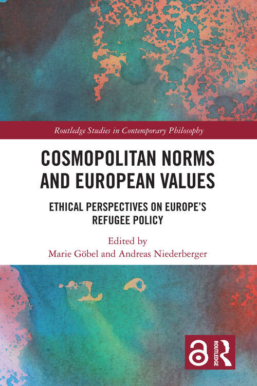 Book cover of Cosmopolitan Norms and European Values: Ethical Perspectives on Europe's Refugee Policy (Routledge Studies in Contemporary Philosophy)