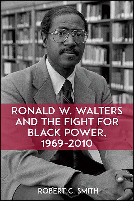 Book cover of Ronald W. Walters and the Fight for Black Power, 1969-2010 (SUNY series in African American Studies)