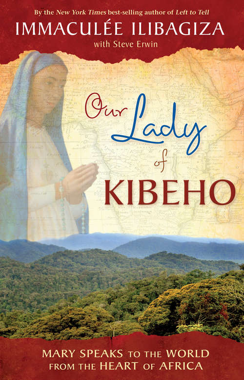 Book cover of Our Lady of KIBEHO: Mary Speaks to the World from the Heart of Africa