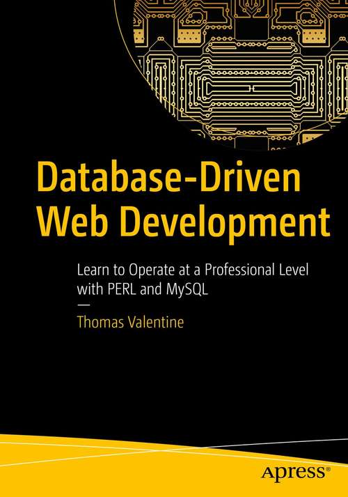 Book cover of Database-Driven Web Development: Learn to Operate at a Professional Level with PERL and MySQL (1st ed.)