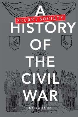 Book cover of A Secret Society History of the Civil War