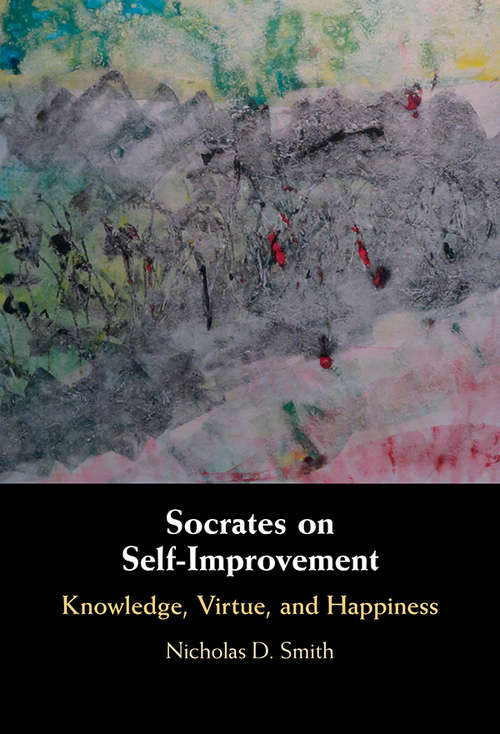 Book cover of Socrates on Self-Improvement: Knowledge, Virtue, and Happiness