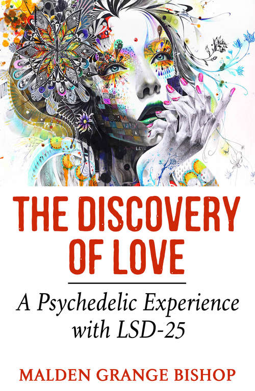 Book cover of The Discovery of Love: A Psychedelic Experience with LSD-25