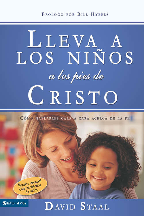 Book cover of Lleva a los niños a los pies de Cristo: Cómo hablarles cara a cara acerca de la fe