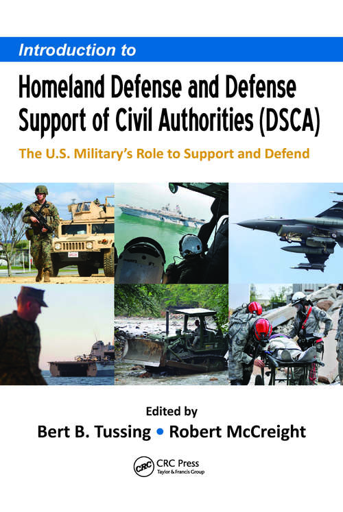 Book cover of Introduction to Homeland Defense and Defense Support of Civil Authorities (DSCA): The U.S. Military's Role to Support and Defend