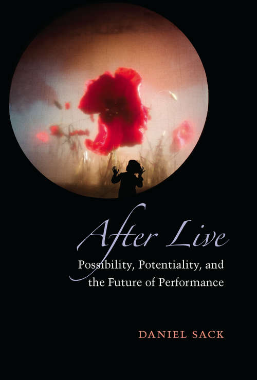 Book cover of After Live: Possibility, Potentiality, And The Future Of Performance