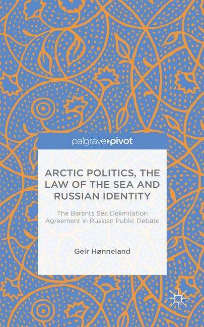 Book cover of Arctic Politics, the Law of the Sea and Russian Identity: The Barents Sea Delimitation Agreement in Russian Public Debate