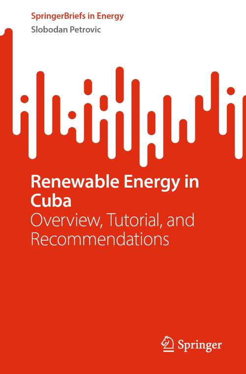 Book cover of Renewable Energy in Cuba: Overview, Tutorial, and Recommendations (1st ed. 2023) (SpringerBriefs in Energy)