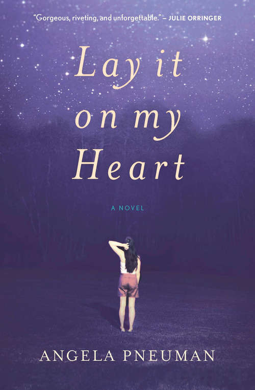 Book cover of Lay It on My Heart: A Novel