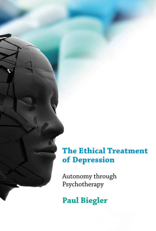 Book cover of The Ethical Treatment of Depression: Autonomy through Psychotherapy (Philosophical Psychopathology)