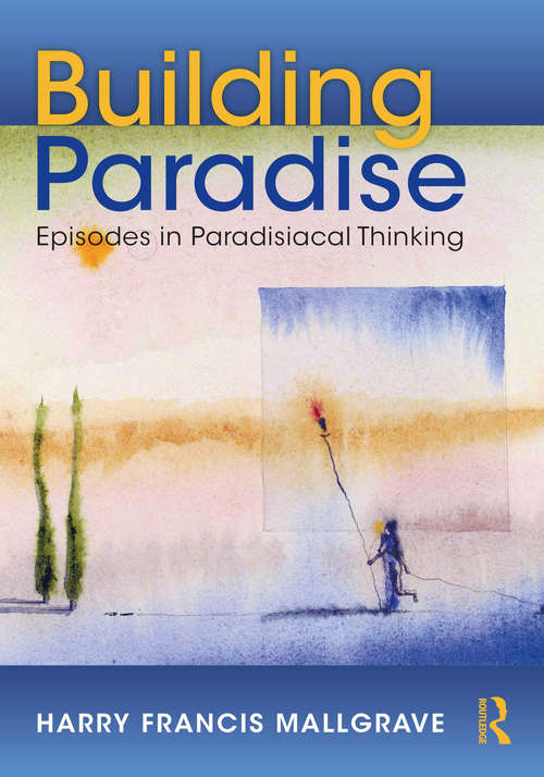 Book cover of Building Paradise: Episodes in Paradisiacal Thinking