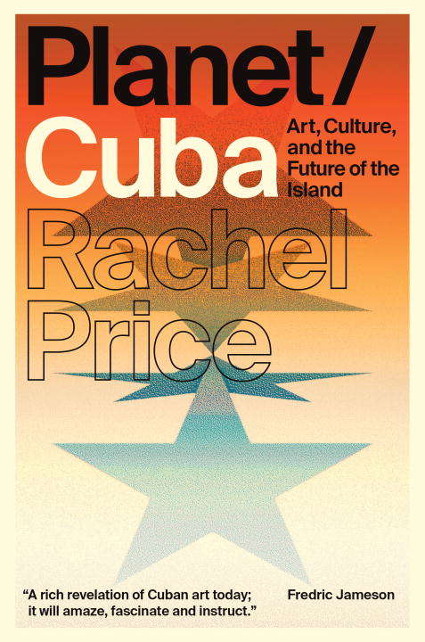 Book cover of Planet/Cuba: Art, Culture, and the Future of the Island