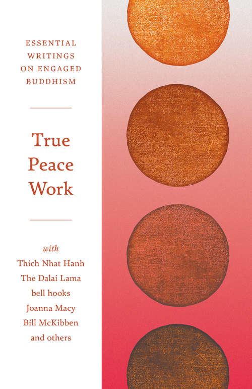 Book cover of True Peace Work: Essential Writings on Engaged Buddhism