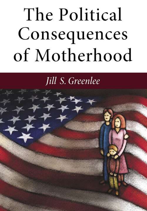 Book cover of The Political Consequences Of Motherhood