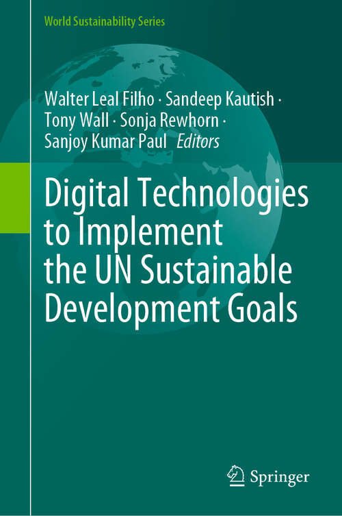 Book cover of Digital Technologies to Implement the UN Sustainable Development Goals (2024) (World Sustainability Series)