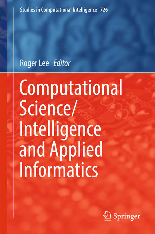 Book cover of Computational Science/Intelligence and Applied Informatics (Studies in Computational Intelligence #726)