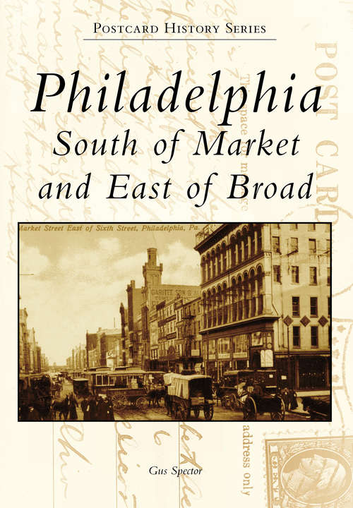 Book cover of Philadelphia: South of Market and East of Broad