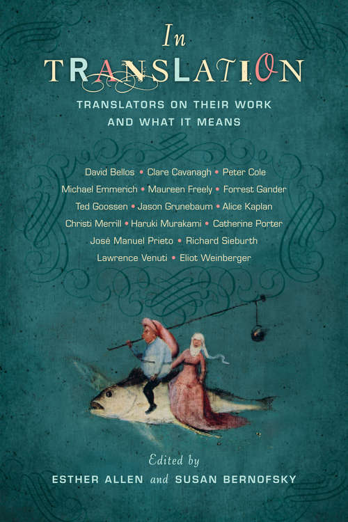 Book cover of In Translation: Translators on Their Work and What It Means