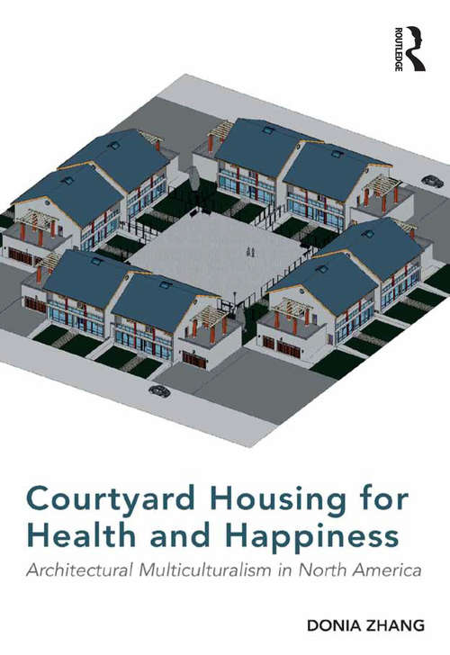 Book cover of Courtyard Housing for Health and Happiness: Architectural Multiculturalism in North America