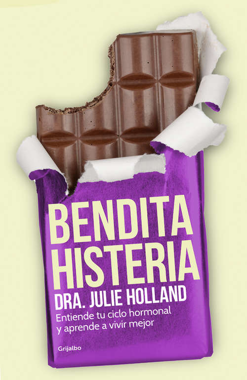 Book cover of Bendita histeria: Entiende tu ciclo hormonal y aprende a vivir mejor