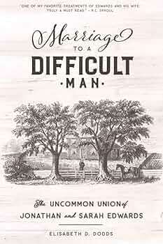 Book cover of Marriage to a Difficult Man: The Uncommon Union of Jonathan and Sarah Edwards