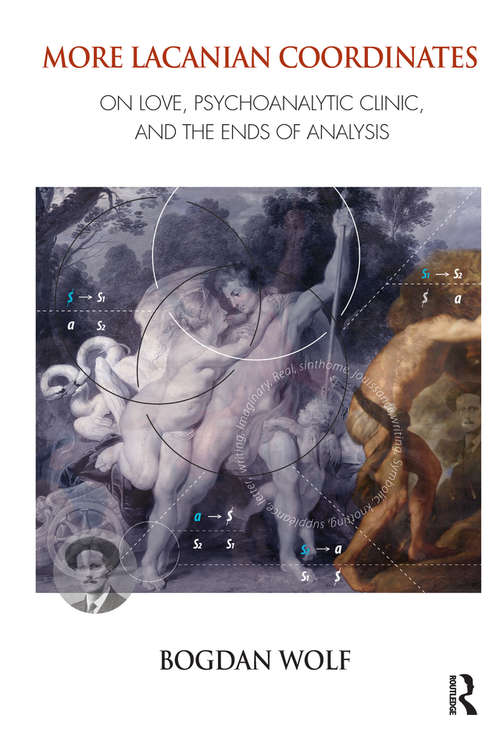 Book cover of More Lacanian Coordinates: On Love, Psychoanalytic Clinic, and the Ends of Analysis