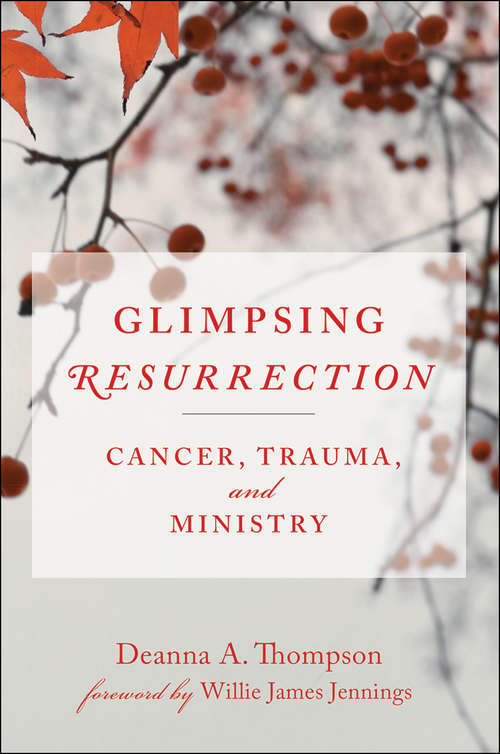 Book cover of Glimpsing Resurrection: Cancer, Trauma, and Ministry